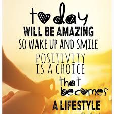 Positivity Really Is A Mindset Choice That Grows On You Make It A Great Da Morning Inspirational Quotes Good Morning Inspirational Quotes Inspirational Quotes