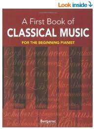 Note that you won't be able to perform complex classical pieces after going through all the lessons. Top First Books Of Classical Music For The Beginner Piano Student Keytarhq Music Gear Reviews