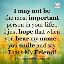 Best English Quotes Sayings I May Not Be The Most Important Person In Your Life Best English Quotes Good Life Quotes English Quotes