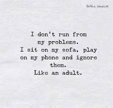 I Don T Run From My Problems Funniest Quotes Ever Quote Aesthetic Sarcastic Quotes