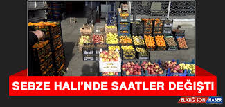 Sebze Hali Nde Saatler Degisti Elazig Son Haber Elazig Haber Elazig Son Dakika Haberleri