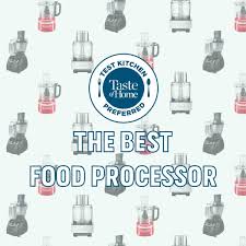 A food processor is an indispensable device that shouldn't be missing from your kitchen. The Best Food Processors According To Our Test Kitchen Taste Of Home