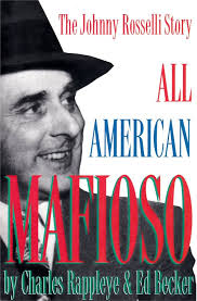 All American Mafioso: Johnny Rosselli Story : Rappleye, Charles, Becker,  Ed: Amazon.sg: Books