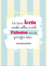 Spruch Ich Hätte ärztin Werden Sollen