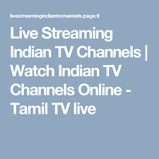Live Streaming Indian Tv Channels Watch Indian Tv Channels Online Tamil Tv Live Tv Channels Live Streaming Streaming