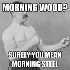 Morningsteelimage Overly Manly Man Meme Overly Manly Man Manly Man Meme