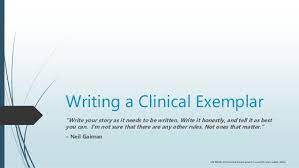 That has never been the case. Writing A Clinical Exemplar