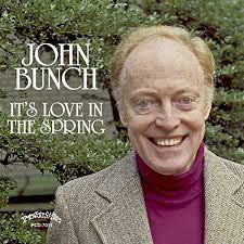 John Bunch- It's Love In The Spring