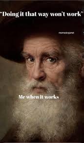 Doing it that way won't work' memesbyjanet Me whenit Mewhenitworks it works