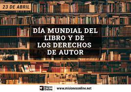 La directora de la biblioteca pedagógica, marta pereyra, contó a el litoral que en un comienzo fue el día. Por Que Se Celebra Hoy El Dia Mundial Del Libro Y De Los Derechos De Autor Misionesonline