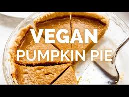 Vegan Pumpkin Pie Vegan Thanksgiving Easy Vegan Dessert Recipes Youtube Vegan Pumpkin Pie Easy Vegan Dessert Vegan Pumpkin