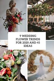 Wedding flowers ideas for reception. 9 Wedding Flower Trends For 2020 And 45 Ideas Weddingomania