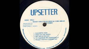 Lee scratch perry & the upsetters. Lee Perry Roast Fish Corn Bread Youtube