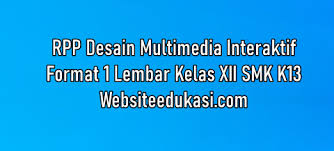 We did not find results for: Rpp Desain Multimedia Interaktif 1 Lembar Kelas 12 Smk K13 Websiteedukasi Com