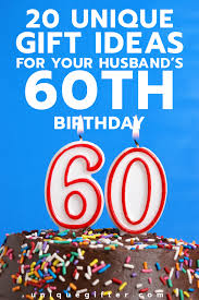 If that is the case, check out this list of birthday gift ideas. 20 Gift Ideas For Your Husband S 60th Birthday 60th Birthday Gifts For Men 60th Birthday 60th Birthday Presents