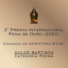 SEMIFINALISTAS do 3° Pena de Ouro: Dulce Baptista (POEMA)