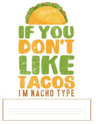 Sometimes, instead of climbing over the barricades, you've got to walk around them. If You Don T Like Tacos I M Nacho Type Notebook College Ruled Lined Paper Taco Art Graphic Funny Taco Tuesday Quote Taco Lovers Mexican Food Journal Spring A A 9781723096761 Amazon Com Books
