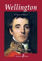 Wellington, el duque de hierro (Spanish Edition) by Richard Holmes