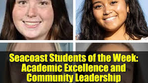 Seacoast Students of the Week: Academic Excellence and Community Leadership 