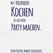 Mit Freunden Kochen Ist Das Neue Party Machen Shirt Spruche Spruche Kochen Mit Freunden