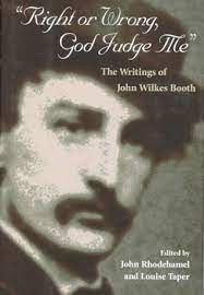 Quote By John Wilkes Booth I Think I Have Done Well Though I Am Abandoned