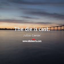 The Die Is Cast Idlehearts