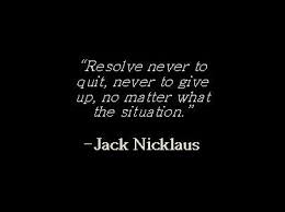 Never Quit Never Give Up No Matter What The Situation Jack Nicklaus Golf Quote Motivation Nevergive Golf Quotes Golf Inspiration Quotes Golf Inspiration