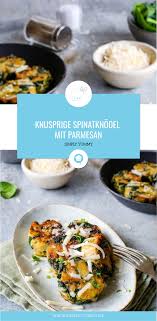 Knusprige Spinatknodel Mit Parmesan Leckere Vegetarische Gerichte Rezepte Vegetarische Gerichte