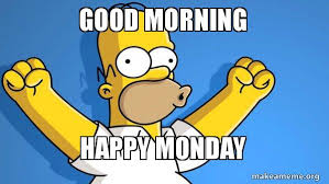 A good morning monday cartoon. Good Morning Happy Monday Happy Homer Make A Meme