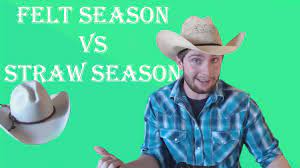 When To Wear A Felt Or Straw Cowboy Hat Youtube