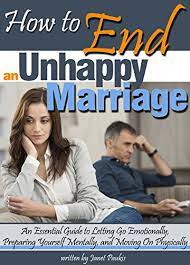 In this report, we'll help you do that. Amazon Com How To End An Unhappy Marriage An Essential Guide To Letting Go Emotionally Preparing Yourself Mentally And Moving On Physically When To Get A Divorce When To End