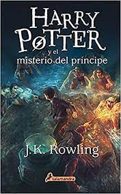 Oonline latino / el principe mestizo libro harry potter | libro gratis. Amazon Com Harry Potter Y El Misterio Del Principe Harry Potter And The Half Blood Prince Spanish Edition 9788498386998 Rowling J K Books