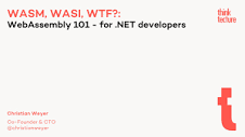 WASM, WASI, WTF? WebAssembly 101 – for .NET developers - Speaker Deck