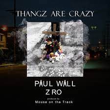 Thangz Are Crazy (feat. Z-Ro) - Single by Paul Wall on Apple Music