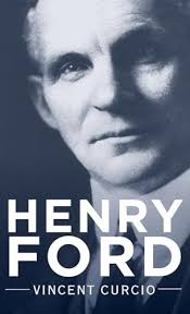 Henry Ford by Curcio, Vincent: Good (2013) 1st Edition.