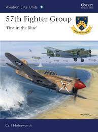 57th Fighter Group: First in the Blue (Aviation Elite Units): Molesworth,  Carl, Laurier, Jim: 9781849083379: Amazon.com: Books