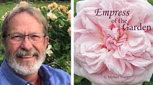 Nov. 16: G. Michael Shoup, Antique Rose Emporium, Discusses His Book  Empress of the Garden at A Writer's Garden Literary Symposium and Luncheon 