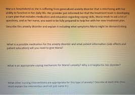 Some fears and worries are justified, such as. Solved Maria Is Hospitalized As She Is Suffering From Gen Chegg Com