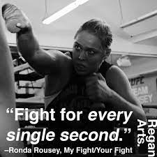 Fight For Every Single Second Ronda Rousey Quote Quotes Inspiration Inspiring Ronda Rousey Ronda Rousey Quotes Rowdy Ronda
