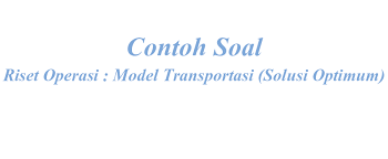 We did not find results for: Contoh Soal Model Transportasi Solusi Optimum Novaldinp