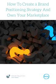 When you're selling products and producing content, it's likely that there is a certain emotiom and affinity you want to elicit. How To Create A Brand Positioning Strategy And Own Your Marketplace Prominence Global
