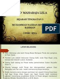 Dato maharaja lela is the hero of perak who had stand for his own states. Lela