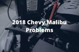2018 Chevy Malibu Problems: Info for California Drivers - The ...