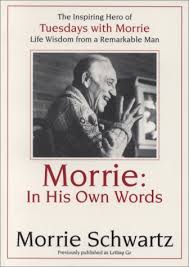 Morrie In His Own Words By Morrie Schwartz Books Book Worth Reading Words