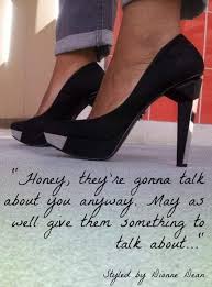 Pin By Aj On Daily Quotes Womens Fashion Inspiration Shoe Inspiration Fashion Quotes