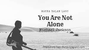 We did not find results for: Makna Lagu You Are Not Alone Michael Jackson Terjemahan Lirik Dailysuka