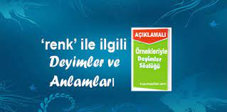 Renk Ile Ilgili Deyimler Ve Anlamlari Huzur Sayfasi Islami Bilgi Kaynaginiz