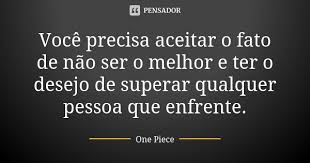 Voce Precisa Aceitar O Fato De Nao Ser One Piece