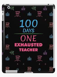 100 Days One Exhausted Teacher Ipad Case Redbubble Teacher Education Tablet Case Iphone Case Skin Ipad Case