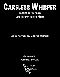 Download and print careless whisper piano sheet music by george michael. Careless Whisper Late Intermediate Piano By George Michael F M Sheet Music Pop Arrangements By Jennifer Eklund